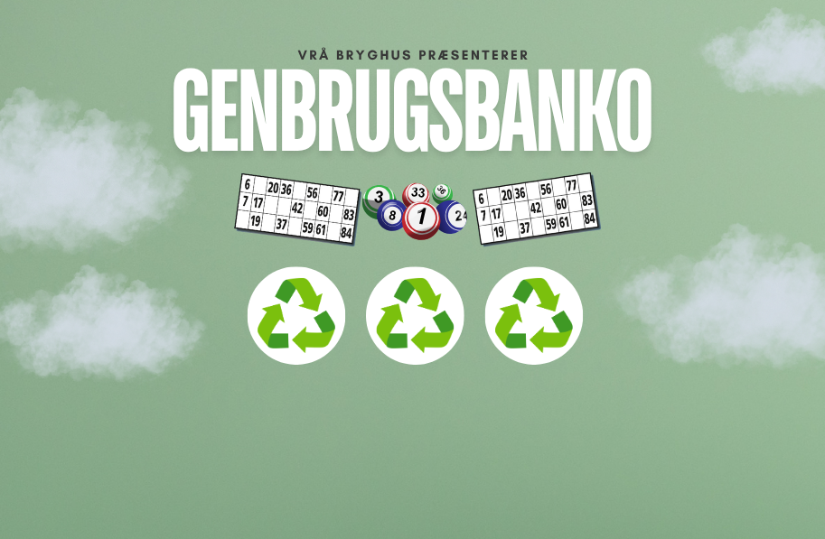 GENBRUGSBANKO PÅ VRÅ BRYGHUS